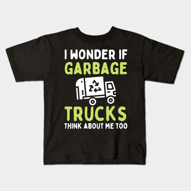 I Wonder if Garbage Trucks Think About Me Too Kids T-Shirt by Teewyld